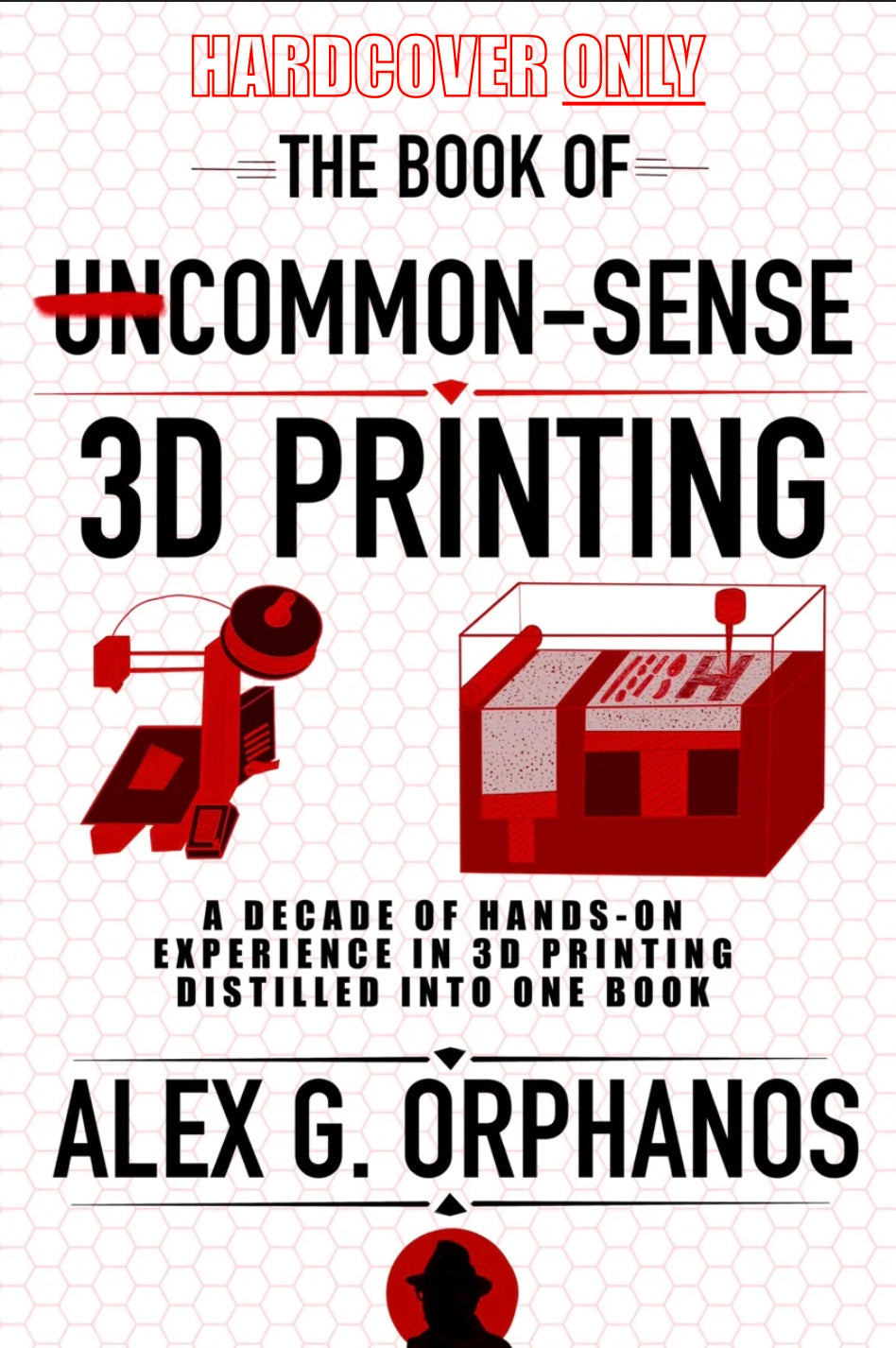 The Book of UnCommon-Sense 3D Printing | Hardcover Only