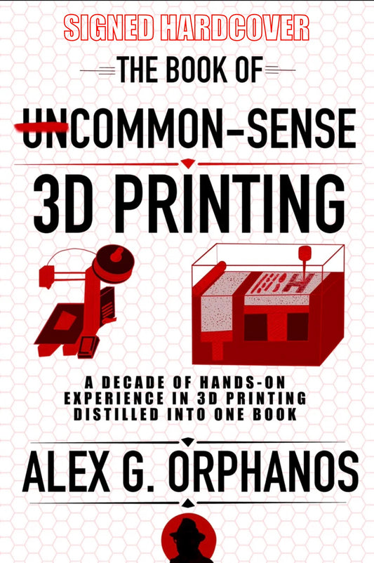The Book of UnCommon-Sense 3D Printing — Signed Premium Hardcover Edition